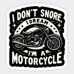 "I don't snore, I dream I'm a motorcycle" Funny Motorcycle Sticker